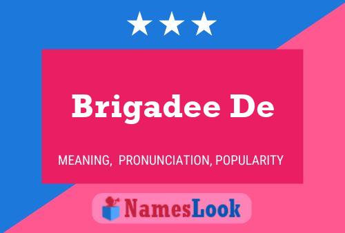 Brigadee De Naam Poster