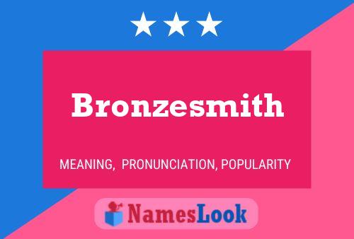 Bronzesmith Naam Poster