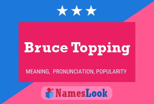 Bruce Topping Naam Poster