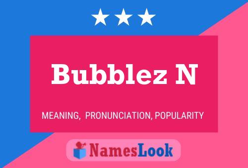 Bubblez N Naam Poster