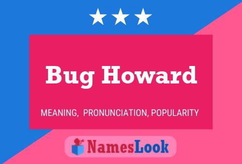 Bug Howard Naam Poster