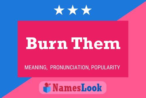 Burn Them Naam Poster