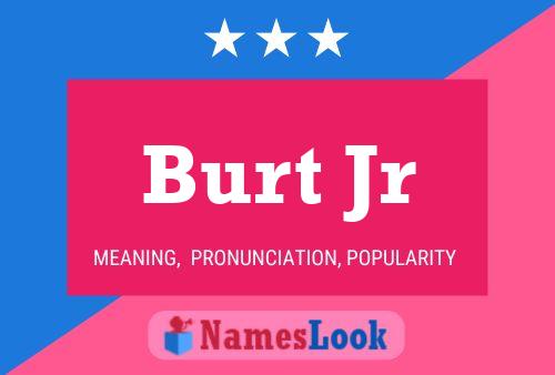 Burt Jr Naam Poster