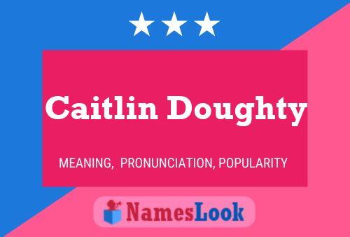 Caitlin Doughty Naam Poster