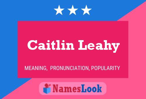 Caitlin Leahy Naam Poster