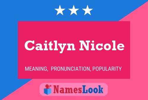 Caitlyn Nicole Naam Poster