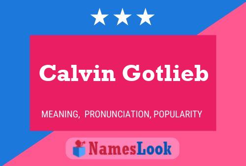 Calvin Gotlieb Naam Poster