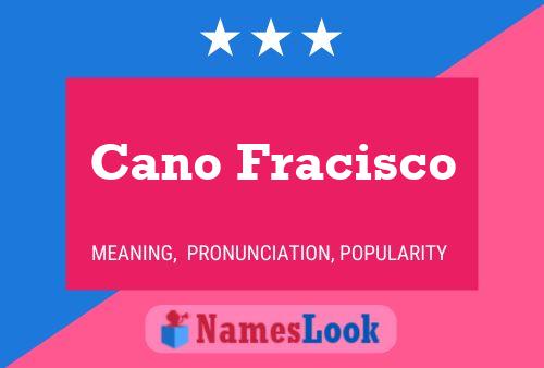 Cano Fracisco Naam Poster