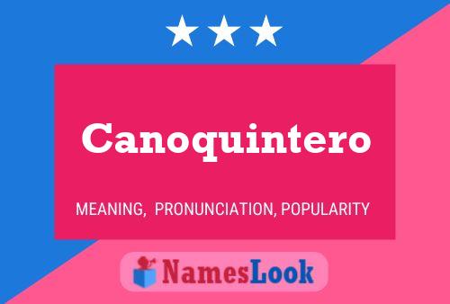 Canoquintero Naam Poster