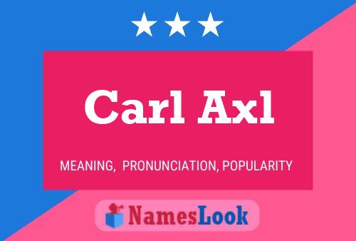 Carl Axl Naam Poster