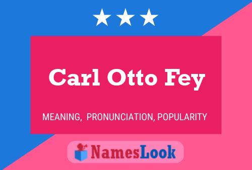 Carl Otto Fey Naam Poster