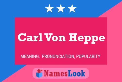 Carl Von Heppe Naam Poster