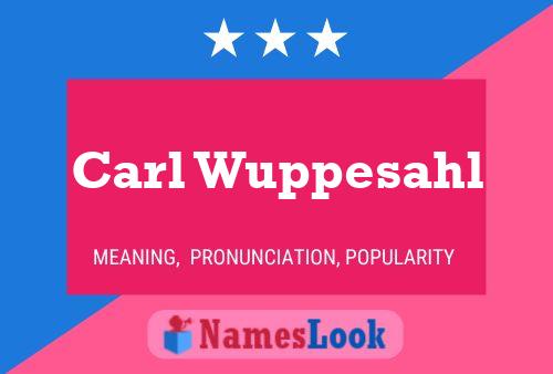 Carl Wuppesahl Naam Poster