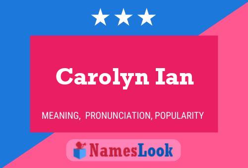 Carolyn Ian Naam Poster