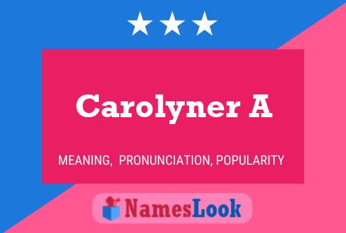 Carolyner A Naam Poster