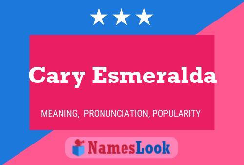 Cary Esmeralda Naam Poster