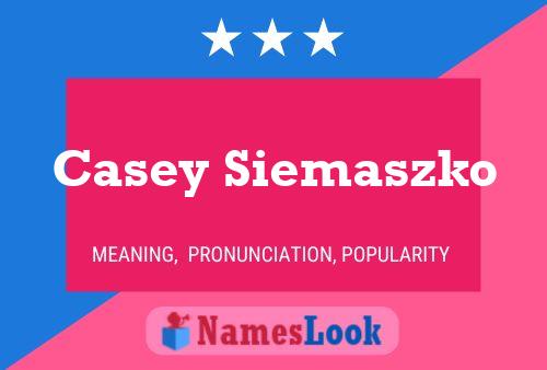 Casey Siemaszko Naam Poster