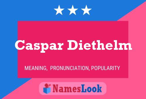 Caspar Diethelm Naam Poster