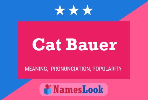 Cat Bauer Naam Poster