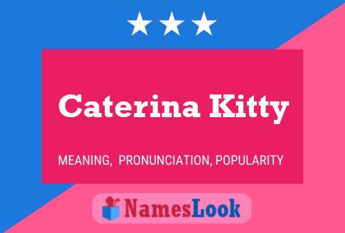 Caterina Kitty Naam Poster