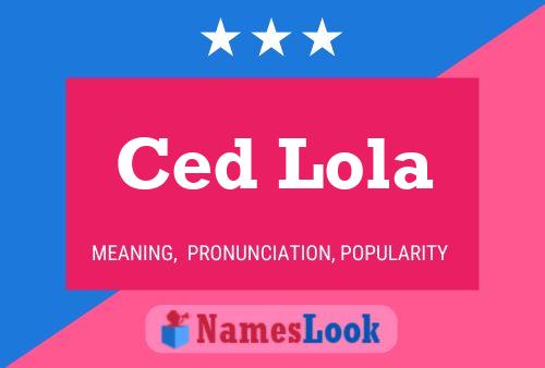 Ced Lola Naam Poster