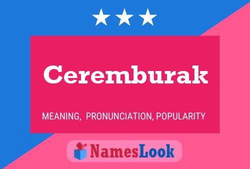 Ceremburak Naam Poster