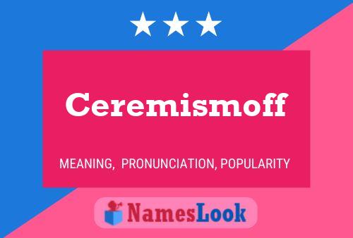 Ceremismoff Naam Poster