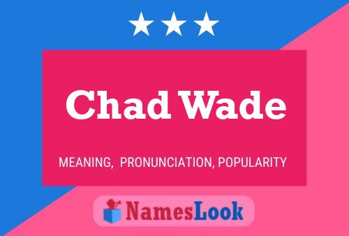 Chad Wade Naam Poster