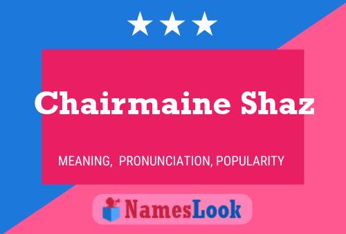 Chairmaine Shaz Naam Poster