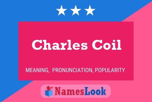 Charles Coil Naam Poster