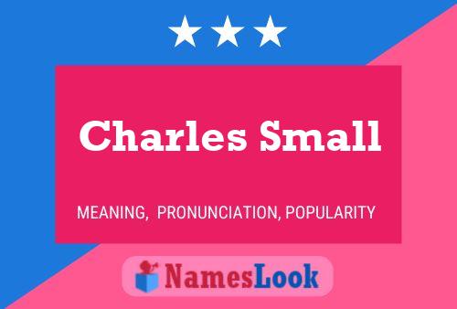 Charles Small Naam Poster