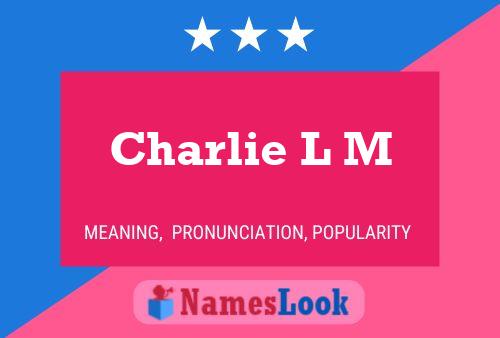 Charlie L M Naam Poster