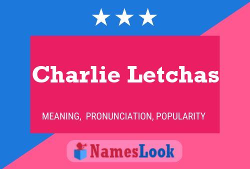 Charlie Letchas Naam Poster