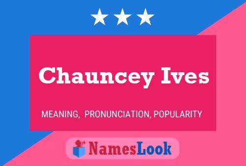 Chauncey Ives Naam Poster