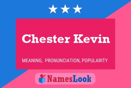 Chester Kevin Naam Poster