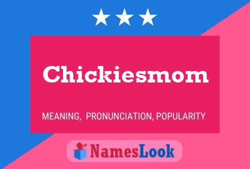 Chickiesmom Naam Poster