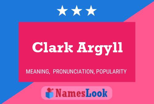 Clark Argyll Naam Poster