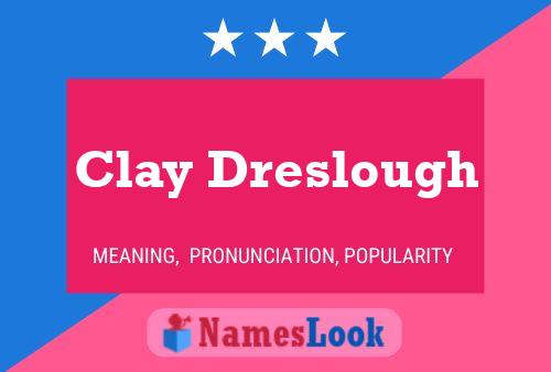 Clay Dreslough Naam Poster