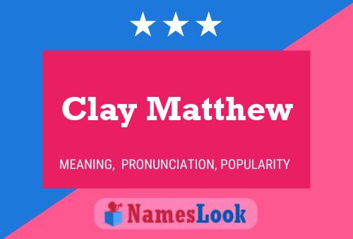 Clay Matthew Naam Poster