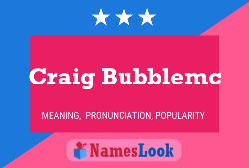 Craig Bubblemc Naam Poster