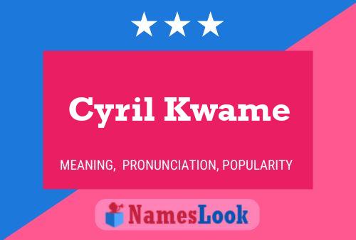 Cyril Kwame Naam Poster