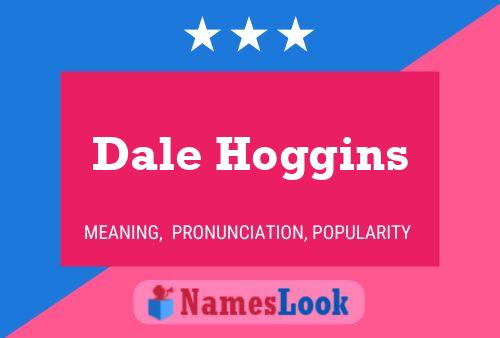 Dale Hoggins Naam Poster