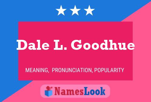 Dale L. Goodhue Naam Poster