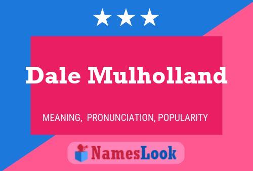 Dale Mulholland Naam Poster