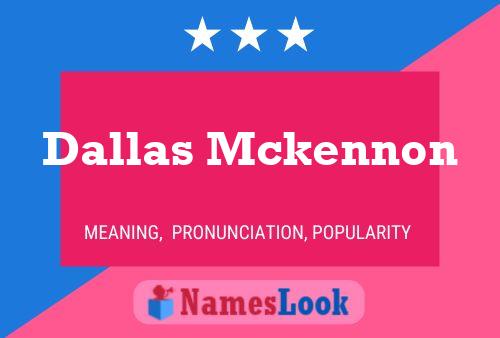 Dallas Mckennon Naam Poster