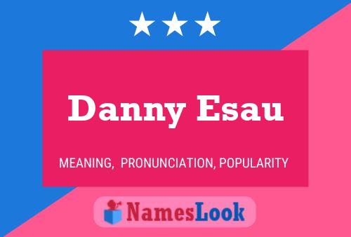 Danny Esau Naam Poster