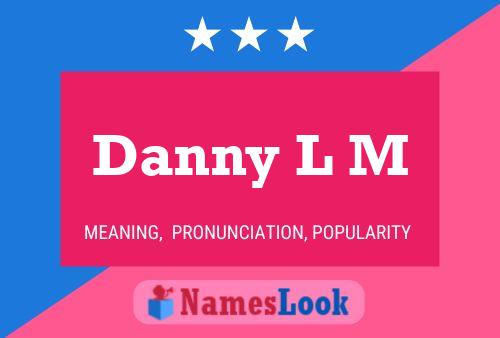 Danny L M Naam Poster