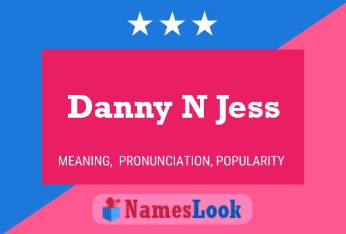 Danny N Jess Naam Poster