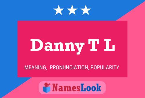 Danny T L Naam Poster