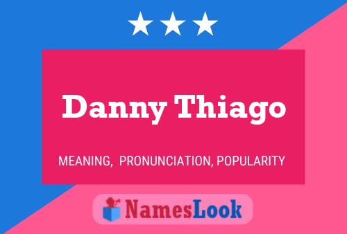 Danny Thiago Naam Poster